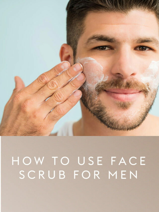 How To Use Face Scrub For Men
